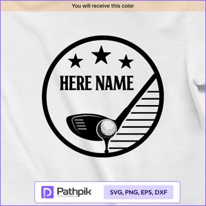 May include: Black and white golf-themed design with the text "HERE NAME" inside a circle with three stars. A golf club and ball are also featured. The design includes the text "You will receive this color" at the top and "SVG, PNG, EPS, DXF" at the bottom.