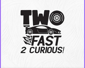 Birthday SVG Two Fast 2 Curiousv2 Pit Race car theme birthday celebration print iron on cut file  Download vector sublimation
