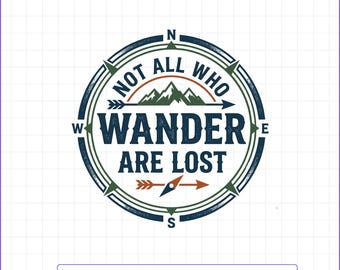 Not All Who Wander Are Lost SVG Compass Design for Travel Shirts, Adventure Decor, and Nature Crafts