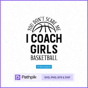 You Do not Scare Me I Coach Girls Basketball SVG, Cut-bestanden voor je knutselwerk