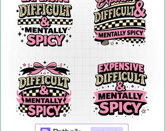 Expensive Difficult Mentally Spicy SVG PNG Bundle, Funny Shirt Designs