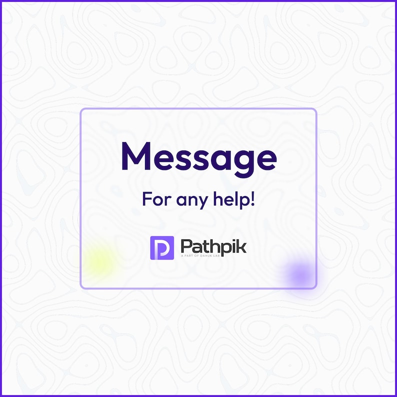 May include: A square graphic with a white topographic pattern background and a purple border. Inside is a white rectangle with the word "Message" in dark purple, followed by "For any help!" and the Pathpik logo.