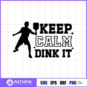 May include: Black and white silhouette of a person playing pickleball with the text "Keep Calm Dink It" in black.