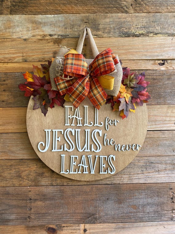 Front Door Hanger, Fall for Jesus he never leaves, Religious Door Hanger, Front Door Wreath, Fall Home Decor, Happy Thanksgiving Sign