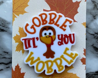 Copertura in resina planare per il Ringraziamento Gobble Til' You Wobble, magnete per il promemoria degli aghi PatsyPutty
