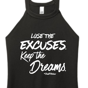 Lose the Excuses. Keep the Dreams. - High Neck Rocker Tank - ClubFitWear (wh137)