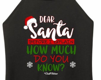 Dear Santa Before I Explain How Much Do You Know? - High Neck Rocker Tank - ClubFitWear (3c118)