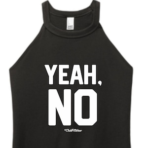 Yeah, NO - High Neck Rocker Tank - ClubFitWear (wh296)