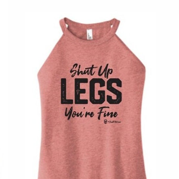 Shut Up Legs You're Fine - High Neck Rocker Tank - ClubFitWear (blk46)