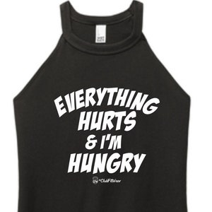 Everything Hurts and I&#39;m Hungry - High Neck Rocker Tank - ClubFitWear (wh270)