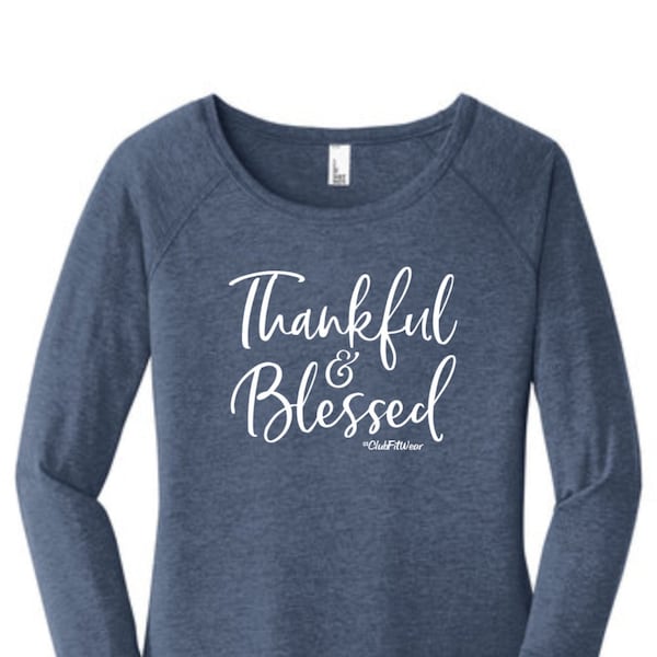 Thankful and Blessed Tunic Tee, Thankful and Blessed Long Sleeve Tunic Tee, ClubFitWear, ClubFitWear Tunic Shirt, (wh88)