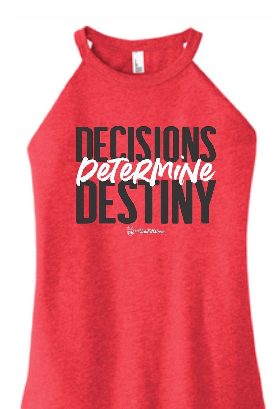 Decisions Determine Destiny - High Neck Rocker Tank - Clubfitwear (2c06 ...