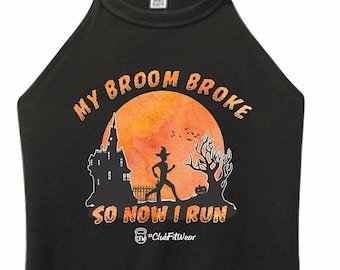 My Broom Broke So Now I Run - High Neck Rocker Tank - ClubFitWear
