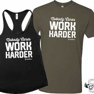 Nobody Cares Work Harder - Tank or Tshirt, ClubFitwear, Racerback Tank or Tshirt (wh273)