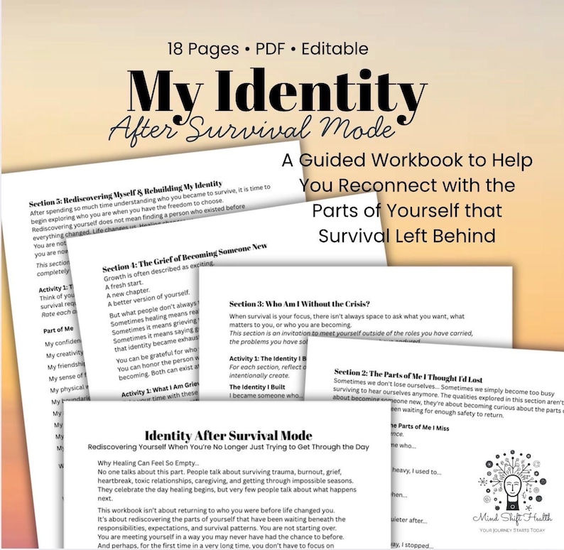 Pode incluir: Um caderno de exerc&iacute;cios em PDF edit&aacute;vel de 18 p&aacute;ginas intitulado My Identity After Survival Mode. O documento inclui se&ccedil;&otilde;es como Rediscovering Myself & Rebuilding My Identity, The Grief of Becoming Someone New e Who Am I Without the Crisis.