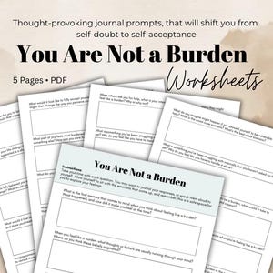 Op de afbeelding: Een set van vijf zwart-witte printbare werkbladen met de titel "You Are Not a Burden" en de tekst "Worksheets". De werkbladen bevatten dagboekprompts om te helpen bij zelfacceptatie.