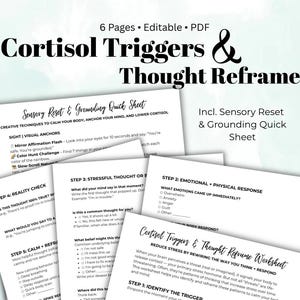 May include: A collection of printable worksheets titled "Cortisol Triggers & Thought Reframe." The pages are white with black text, offering techniques to calm the body and reframe thoughts. Includes a "Sensory Reset & Grounding Quick Sheet."