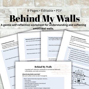 May include: A collection of printable worksheets titled "Behind My Walls" for self-reflection. The pages are white with black text, offering prompts for understanding emotional defenses and promoting vulnerability. The image includes the text "9 Pages • Editable • PDF."