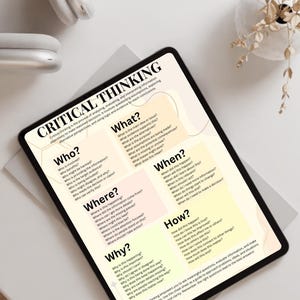 May include: A digital tablet displaying a chart with the words "Critical Thinking" at the top. The chart is divided into six sections: Who, What, Where, When, Why, and How. Each section contains a list of questions to help guide critical thinking.