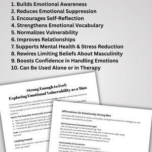May include: Image features a list of benefits, including building emotional awareness and improving relationships. Below, two pages of text discuss emotional vulnerability in men, with affirmations for emotional strength and healing. The text is in black font.