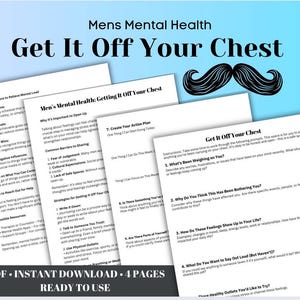 May include: A printable worksheet titled "Get It Off Your Chest" with a mustache graphic. The worksheet is designed to help people process their feelings and emotions. It includes prompts such as "What's been weighing on you?" and "Why do you think this has been bothering you?"