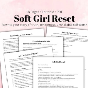 May include: A collection of printable PDF pages titled "Soft Girl Reset." The pages include text about self-worth, boundaries, and rewriting your story. The pages are white with black text.