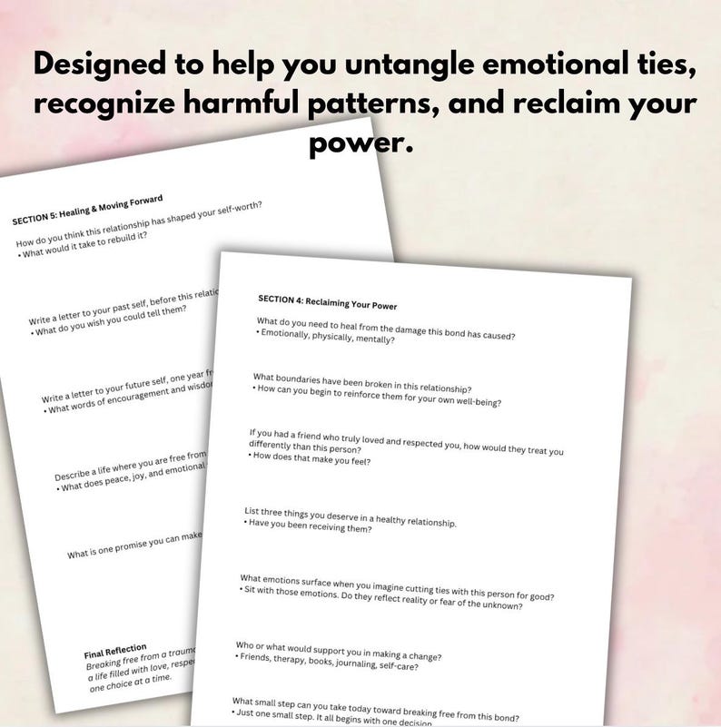 May include: Two white sheets of paper with text, designed to help untangle emotional ties and reclaim power. The text includes questions about relationships, self-worth, and healing. The top of the image has the text: Designed to help you untangle emotional ties, recognize harmful patterns, and reclaim your power.