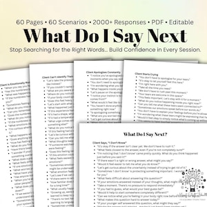 May include: A digital document titled What Do I Say Next featuring 60 pages of therapeutic scenarios and 2000+ responses. The white pages contain black text lists of conversational prompts for various client situations in a PDF format.