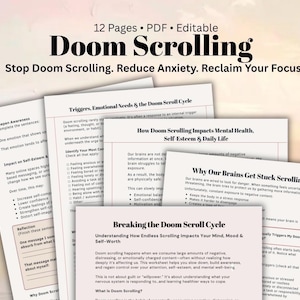 May include: A collection of printable worksheets titled "Doom Scrolling" designed to help reduce anxiety and reclaim focus. The pages are white with black text, and the cover has the title in large, bold letters. The worksheets are editable and 12 pages long.