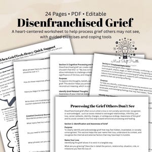 May include: A heart-centered worksheet titled "Disenfranchised Grief" with the text "24 Pages &bull; PDF &bull; Editable." The worksheet includes sections on processing grief, with guided exercises and coping tools. The pages are white with black text.