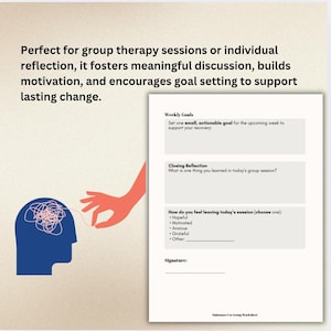 May include: A printable worksheet for group therapy sessions. The worksheet includes sections for weekly goals, closing reflection, and how the participant feels leaving the session. The worksheet also includes a signature line.