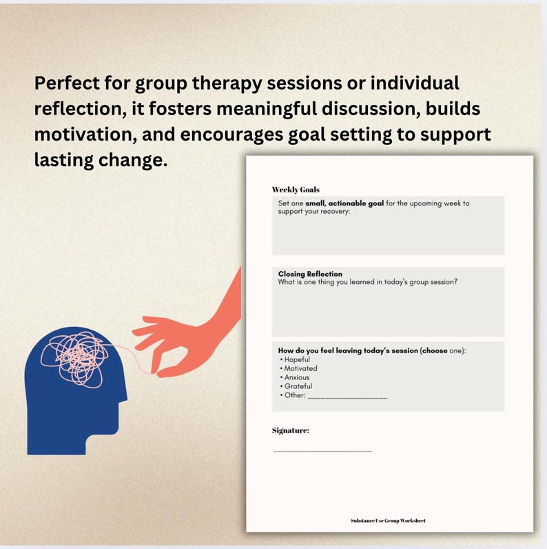 May include: A printable worksheet for group therapy sessions. The worksheet includes sections for weekly goals, closing reflection, and how the participant feels leaving the session. The worksheet also includes a signature line.