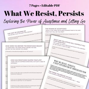 May include: A printable worksheet with the title "What We Resist, Persists: Exploring the Power of Acceptance and Letting Go". The worksheet is divided into sections with questions about resistance, acceptance, and letting go. The questions are designed to help you explore your own experiences with resistance and how it affects your life.