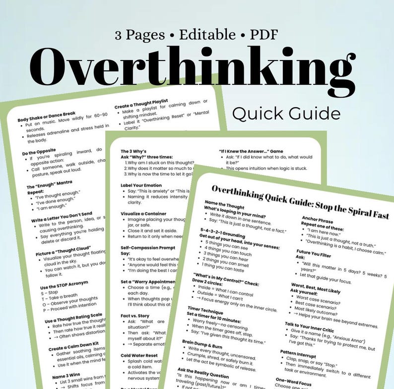 May include: A quick guide titled "Overthinking" with the text "3 Pages &bull; Editable &bull; PDF." The guide offers strategies to manage overthinking, including techniques like the STOP acronym, thought rating, and grounding exercises. The guide is printed on white paper.