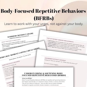May include: A set of printed worksheets discussing Body-Focused Repetitive Behaviours (BFRBs). The documents cover topics such as barriers, coping strategies, and sensory replacements. The text includes the phrase "Learn to work with your urges, not against your body."