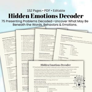 May include: A 152-page editable PDF titled Hidden Emotions Decoder, featuring 75 presenting problems decoded. The document includes sections on what you may be seeing, possible underlying emotions, unmet needs, and protective functions for therapy.