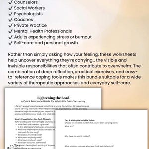 May include: A set of printed mental health worksheets titled Lightening the Load, A Quick Reference Guide for When Life Feels Too Heavy. The pages include reflective questions, checklists for mental and physical states, and prompts for personal growth.