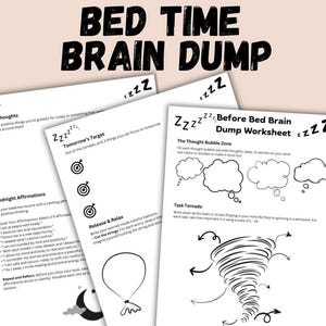 May include: Black and white printable worksheet with the title "Bed Time Brain Dump" and several sections for activities like "Sweet Thoughts", "Goodnight Affirmations", "Tomorrow's Target", "Release & Relax", "The Thought Bubble Zone", and "Task Tornado".