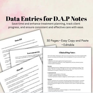 May include: A printable document with the title "Data Entries for D.A.P Notes" and the text "Save time and enhance treatment planning, track client progress, and ensure consistent and effective care with ease." The document is divided into three sections: Data, Assessment, and Plan. Each section includes a description of what to include in the notes.