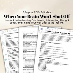 May include: A three-page PDF handout titled When Your Brain Won't Shut Off, featuring black text on white paper. The document provides clinical guidance on understanding overthinking, interrupting thought loops, and finding ways back to the present.