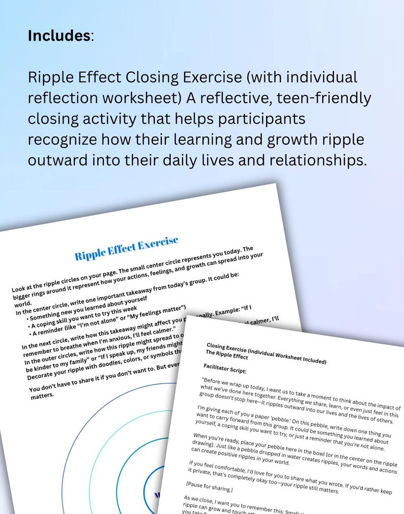 Puede incluir: Una hoja de trabajo para el "Ejercicio de Cierre del Efecto Ripple", una actividad reflexiva para adolescentes. Gu&iacute;a a los participantes para reconocer c&oacute;mo su aprendizaje y crecimiento pueden afectar sus vidas diarias. El texto incluye indicaciones para la autorreflexi&oacute;n.