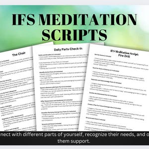 May include: A set of three printable worksheets with instructions for IFS meditation scripts. The scripts are titled "The Chair", "Daily Parts Check-In", and "IFS Meditation Script: Fire Drill". The text on the worksheets is black on a white background. The background of the image is a blurred green.