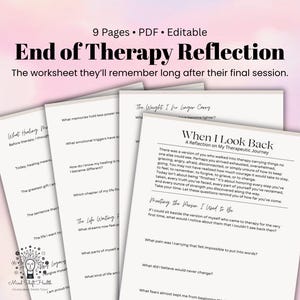 May include: A 9-page editable PDF worksheet titled End of Therapy Reflection. The document features black text on white paper, including sections like When I Look Back, The Weight I No Longer Carry, and Meeting the Person I Used to Be.