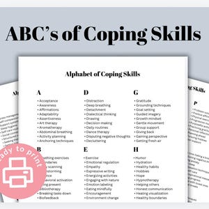 May include: A printable worksheet with the alphabet of coping skills. Each letter of the alphabet is followed by a list of coping skills that start with that letter. The worksheet is titled "ABC's of Coping Skills" and "Alphabet of Coping Skills".