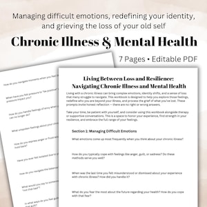 May include: A printable workbook titled "Living Between Loss and Resilience: Navigating Chronic Illness and Mental Health." The workbook is designed to help people cope with the emotional challenges of living with a chronic illness. The workbook includes prompts and questions to help people process their feelings, redefine their identity, and find strength in their resilience.