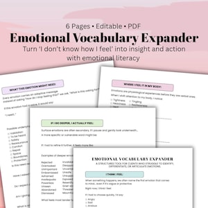 Puede incluir: Un PDF editable de 6 páginas titulado Emotional Vocabulary Expander. El documento incluye secciones como What This Emotion Might Need, Where I Feel It In My Body, If I Go Deeper I Actually Feel y I Think I Feel, con listas de emociones.