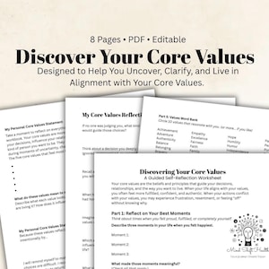 May include: An 8-page editable PDF workbook titled Discover Your Core Values. The document includes sections for self-reflection, a values word bank, and personal core values statements, featuring black text on white paper with a logo.