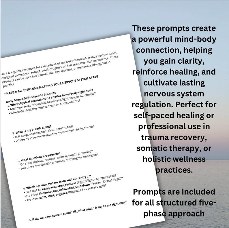 May include: A printable worksheet with a blue background and white text. The worksheet is titled "Phase 1: Awareness & Mapping Your Nervous System State" and includes a list of prompts for self-reflection and self-regulation. The text on the right side of the page reads "These prompts create a powerful mind-body connection, helping you gain clarity, reinforce healing, and cultivate lasting nervous system regulation. Perfect for self-paced healing or professional use in trauma recovery, somatic therapy, or holistic wellness practices. Prompts are included for all structured five-phase approach."