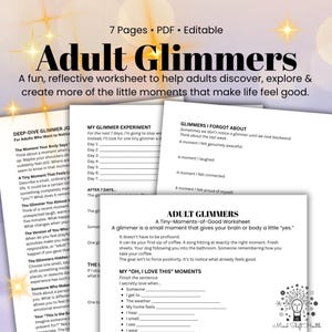 May include: A 7-page editable PDF worksheet titled Adult Glimmers. The document includes sections like My Glimmer Experiment, Glimmers I Forgot About, and My Oh, I Love This Moments, designed to help adults identify and reflect on positive daily experiences.