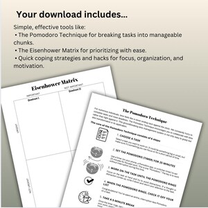 May include: A black and white printable worksheet with the title "Eisenhower Matrix" and a grid with four quadrants labeled "Important, Urgent", "Important, Not Urgent", "Not Important, Urgent", and "Not Important, Not Urgent".  A second worksheet titled "The Pomodoro Technique" describes a time management method with six steps: Choose a task, Set the Pomodoro (timer) for 25 minutes, Work on the task until the Pomodoro rings, When the Pomodoro rings, check it off your list, Take a 5-minute break, and Start a new Pomodoro.
